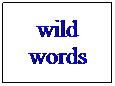 Text Box: wild words
